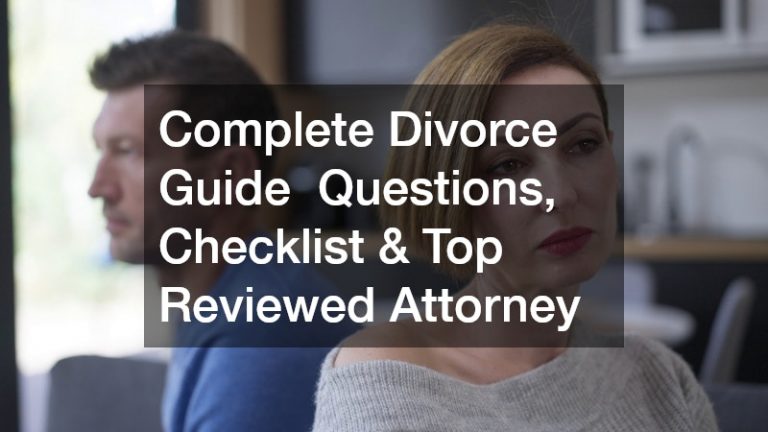 Complete Divorce Guide Questions, Checklist & Top Reviewed Attorney